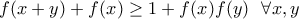 \displaystyle{f(x+y)+f(x)\geq 1+f(x)f(y)~~\forall x,y}