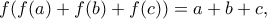 \displaystyle{ f(f(a)+f(b)+f(c))=a+b+c  ,}