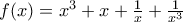 f(x)=x^{3}+x+\frac{1}{x}+\frac{1}{x^{3}}