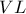 VL