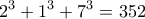 \displaystyle{2^{3}+1^{3}+7^{3}=352