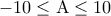 \displaystyle 
 - 10 \le {\rm A} \le 10