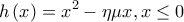 \displaystyle{h\left( x \right) = x^2  - \eta \mu x,x \le 0}