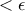 < \epsilon