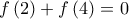 \displaystyle{f\left( 2 \right) + f\left( 4 \right) = 0}