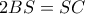 2BS = SC