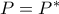 P=P^*