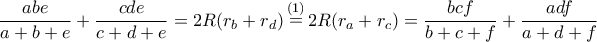 \displaystyle{\frac{{abe}}{{a + b + e}} + \frac{{cde}}{{c + d + e}} = 2R({r_b} + {r_d})\mathop  = \limits^{(1)} 2R({r_a} + {r_c}) = \frac{{bcf}}{{b + c + f}} + \frac{{adf}}{{a + d + f}}}