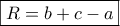 \boxed{R=b+c-a} \boxed{R=b+c-a}