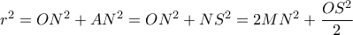 r^2=ON^2+AN^2= ON^2+NS^2=2MN^2+ \dfrac{OS^2}{2} 