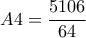 \displaystyle{A4 = \frac{5106}{64}}
