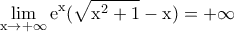 \displaystyle{\rm \lim_{x\to +\infty} e^x(\sqrt {x^2+1}-x)=+\infty
