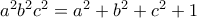 a^2b^2c^2=a^2+b^2+c^2+1 a^2b^2c^2=a^2+b^2+c^2+1