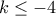 k\leq -4