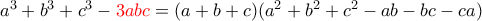 a^3+b^3+c^3-{\color{red}3abc} =(a+b+c)(a^2+b^2+c^2-ab-bc-ca)
