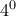 4^0