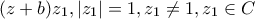 \displaystyle{(z+b)z_1,|z_1|=1,z_1\ne 1,z_1\in C}