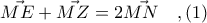 \vec{ME} + \vec{MZ} = 2\vec{MN}\ \ \ ,(1)