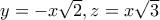 y=-x\sqrt{2}, z=x\sqrt{3}