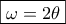 \boxed{\omega=2\theta}