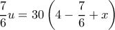 \dfrac{7}{6}u = 30\left( {4 - \dfrac{7}{6} + x} \right)
