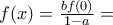 f(x) = \frac {bf(0)}{1-a}=