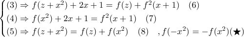 \begin{cases}(3)\Rightarrow f(z+x^2)+2x+1=f(z)+f^2(x+1)\quad (6)\\(4)\Rightarrow f(x^2)+2x+1=f^2(x+1)\quad (7)\\(5)\Rightarrow f(z+x^2)=f(z)+f(x^2)\quad (8)\quad ,f(-x^2)=-f(x^2)(\bigstar)\end{cases}