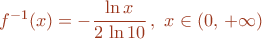 \color{brown}f^{-1}(x)=-\dfrac{\ln{x}}{2\,\ln{10}}\,, \ x\in\left({0,\,+\infty}\right)