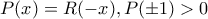 P(x)=R(-x), P(\pm 1)>0 P(x)=R(-x), P(\pm 1)>0