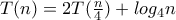 T(n)=2T(\frac{n}{4})+log_{4}n