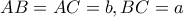 AB=AC=b,BC=a