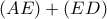 \left( {AE} \right) + \left( {ED} \right)