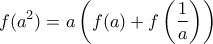 \displaystyle f(a^2)=a\left(f(a)+f\left(\frac{1}{a}\right)\right)