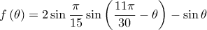 f\left( \theta  \right) = 2\sin \dfrac{\pi }{{15}}\sin \left( {\dfrac{{11\pi }}{{30}} - \theta } \right) - \sin \theta 