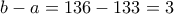 b-a=136-133=3 b-a=136-133=3