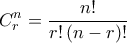 \displaystyle{\displaystyle C_r^n = \frac{{n!}}{{r!\left( {n - r} \right)!}}}