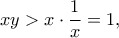 xy>x \cdot \dfrac{1}{x}=1,