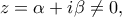 z=\alpha+i\beta\neq 0,