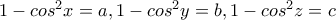 1-cos^{2}x=a,1-cos^{2}y=b,1-cos^{2}z=c
