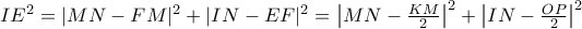 IE^2=|MN-FM|^2+|IN-EF|^2= \left|MN-\frac{KM}{2} \right|^2 + \left|IN-\frac{OP}{2} \right|^2
