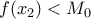 f(x_{2})<M_{0}