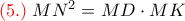 {\color{red}(5.) } \;  MN^2=MD\cdot MK