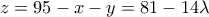 z=95-x-y=81-14\lambda