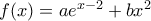 f(x)=ae^{x-2}+bx^2