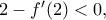 2-f'(2)<0,