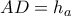 AD=h_{a}
