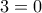 \displaystyle{3=0}