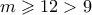 m \geqslant 12 > 9
