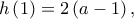 \displaystyle h\left( 1 \right) = 2\left( {a - 1} \right),