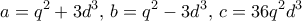 \displaystyle{a=q^2+3d^3, \, b= q^2-3d^3, \, c= 36q^2d^3} \displaystyle{a=q^2+3d^3, \, b= q^2-3d^3, \, c= 36q^2d^3}